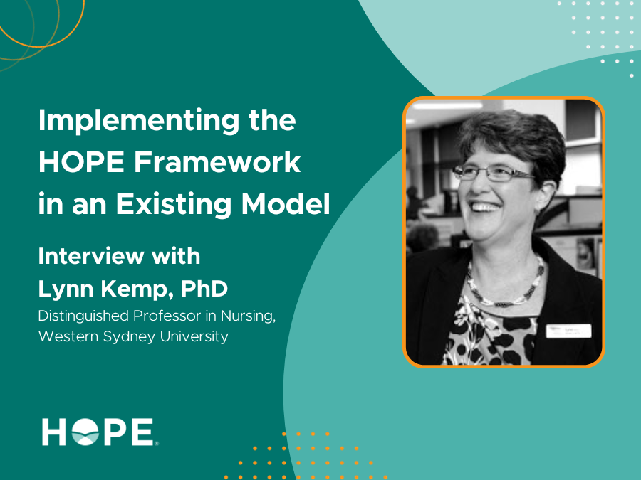 Implementing the HOPE Framework in an Existing Model, Interview with Lynn Kemp, PhD